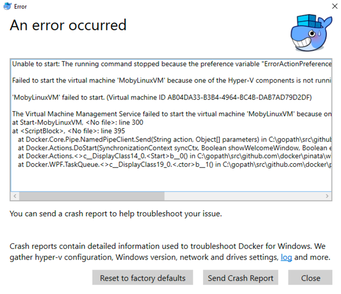 You should enable Hyper-V with Docker for Windows