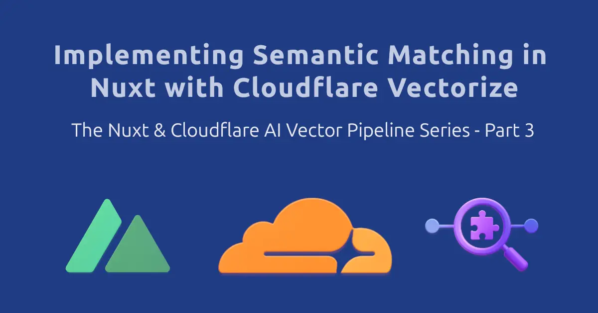 Implementing Semantic Matching in Nuxt with Cloudflare Vectorize